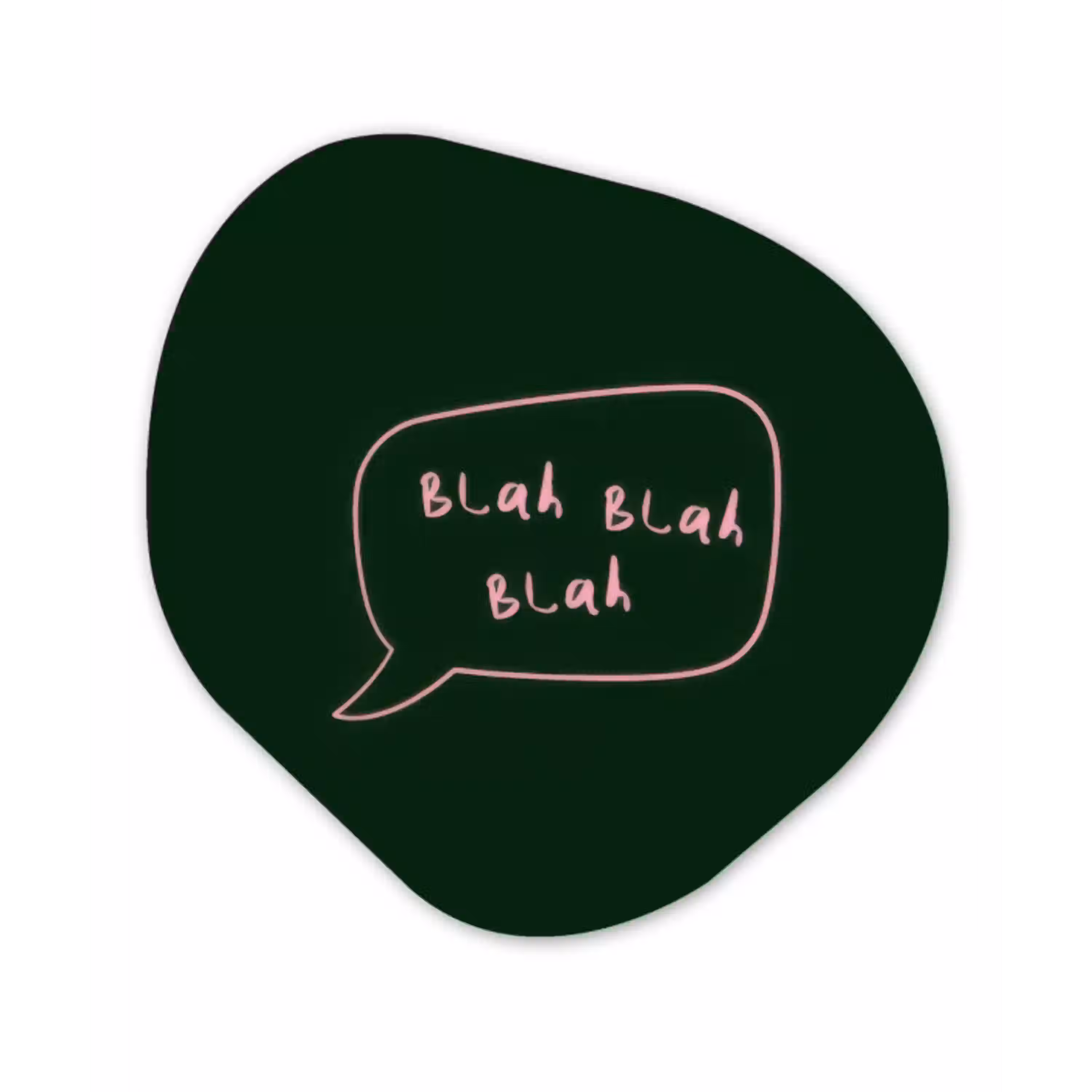 Tekstwolkje - Donkergroen - BLAH BLAH BLAH Wandcirkel Organisch Forex 3mm klein -3d