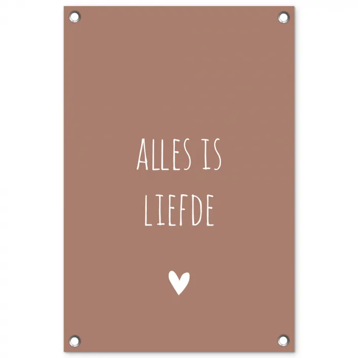 Quotes - Bløf - Alles is liefde - Spreuken tuinposter los doek klein -3d