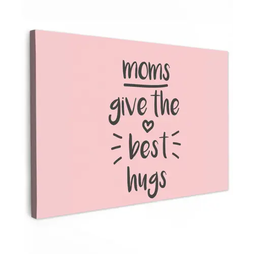 Spreuken - Moms give the best hugs - Quotes - Mama canvas 2cm klein -z3d