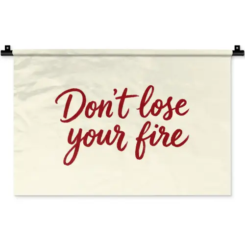 Don't lose your fire - Rood - Wit - Minimalistisch Wandkleed katoen klein -zz3d