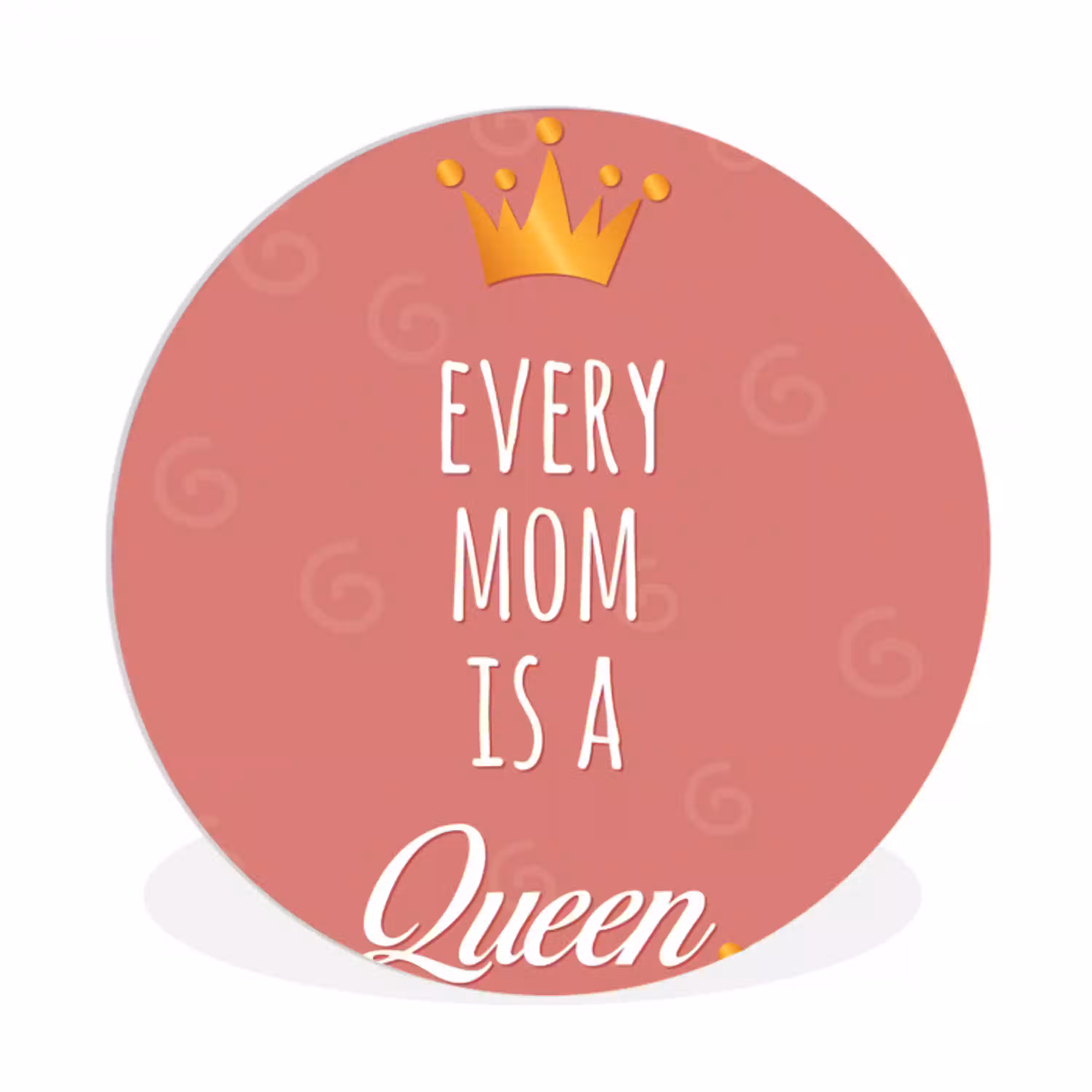 Spreuken - Every mom is a queen - Quotes - Mama Wandcirkel kunststof plaat 5mm dik klein -3d