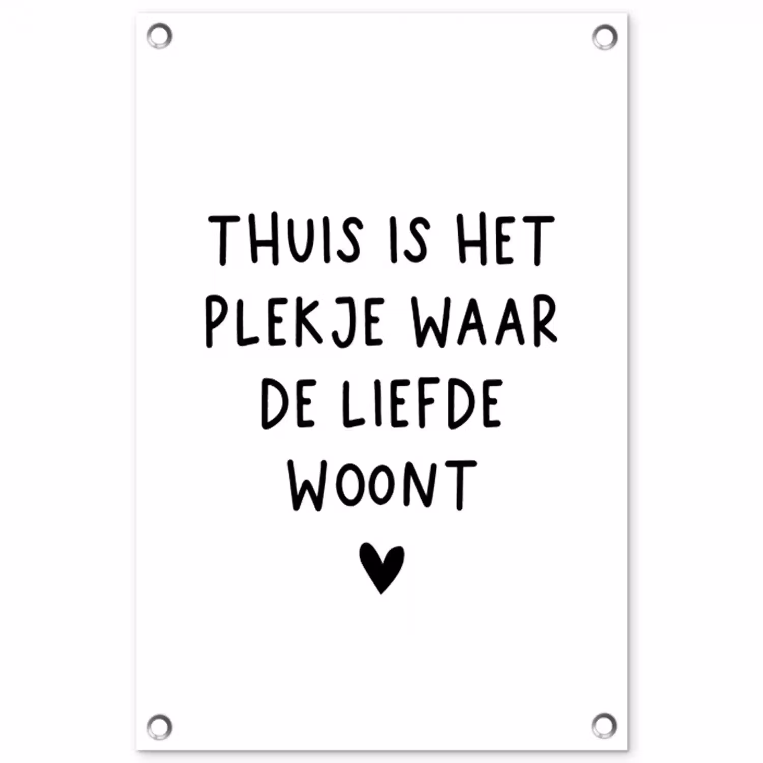 Thuis is het plekje waar de liefde woont - Spreuken - Quotes tuinposter los doek klein -3d