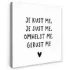 Spreuken - Quotes - Je kust je je sust me - Maaike Ouboter Tuinposter op houten frame 2 cm dik klein -3d