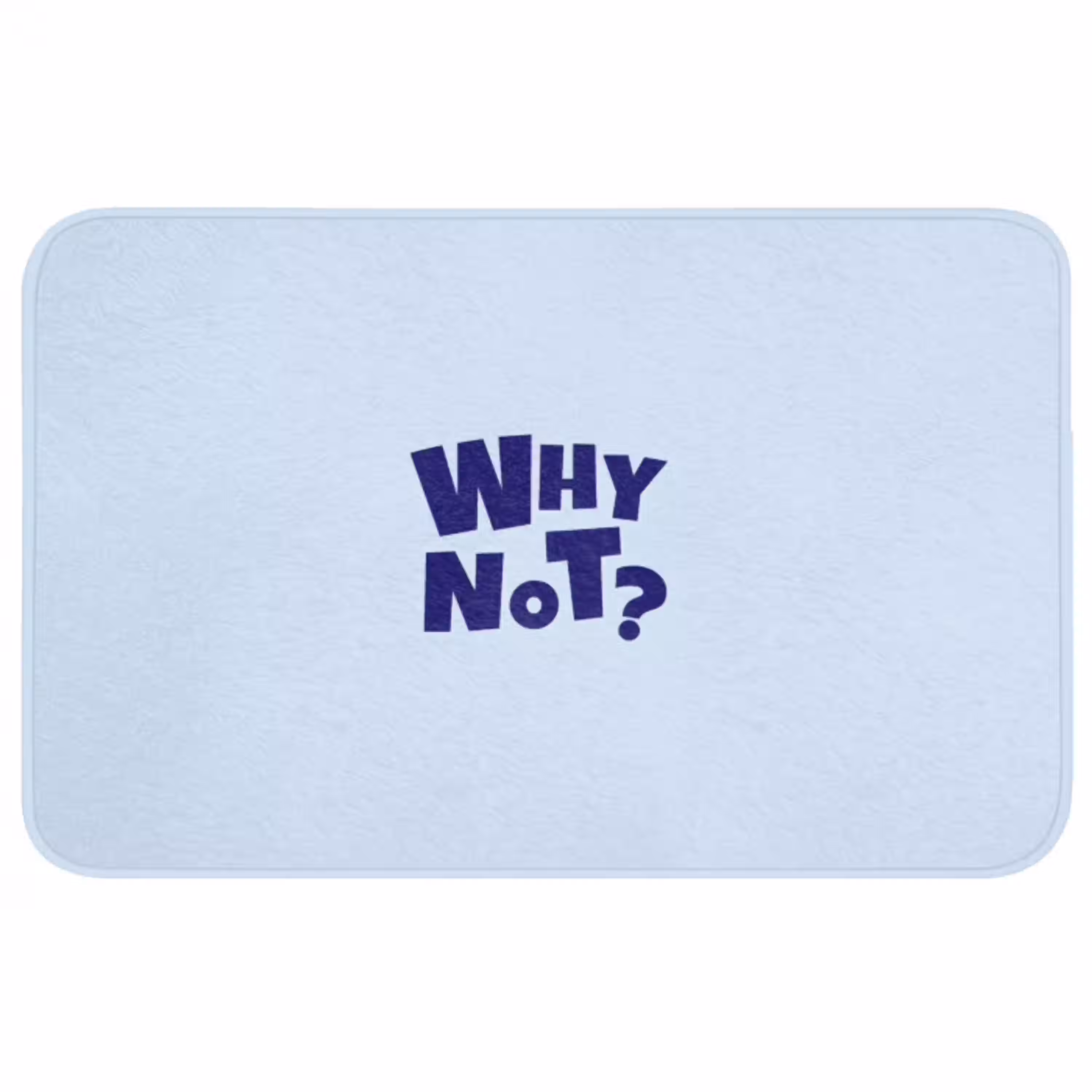 Why not - Blauw - Licht blauw - Quote Badmat middel -3d