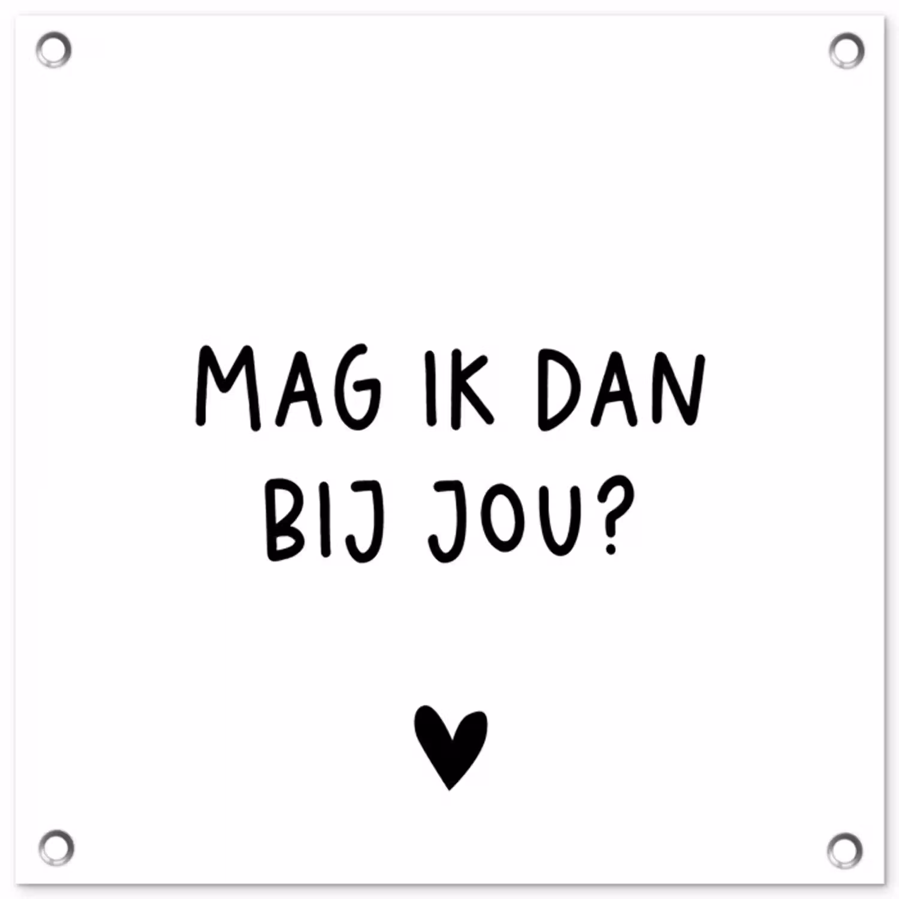 Mag ik dan bij jou - Spreuken - Claudia de Breij - Quotes tuinposter los doek klein -3d
