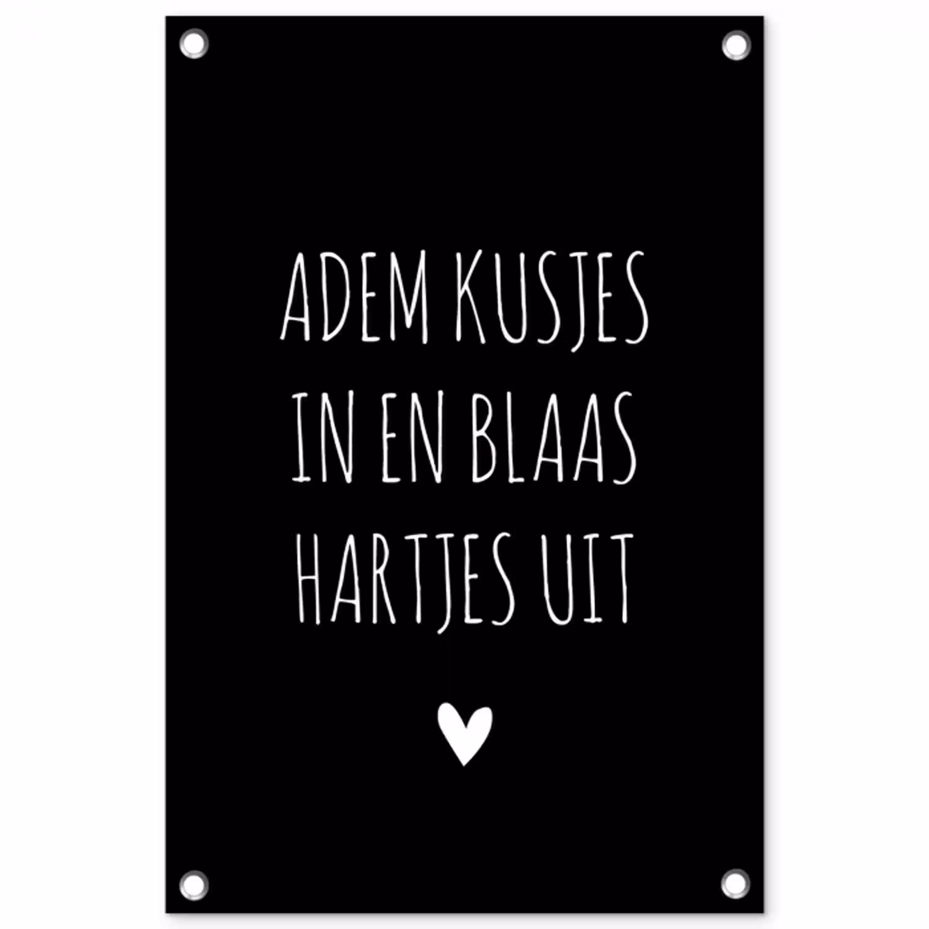 Quotes - Adem kusjes in en blaas hartjes uit - Spreuken tuinposter los doek klein -3d