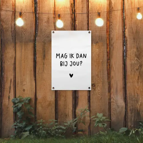 Spreuken - Mag ik dan bij jou - Quotes - Claudia de Breij tuinposter los doek klein -sfeer1