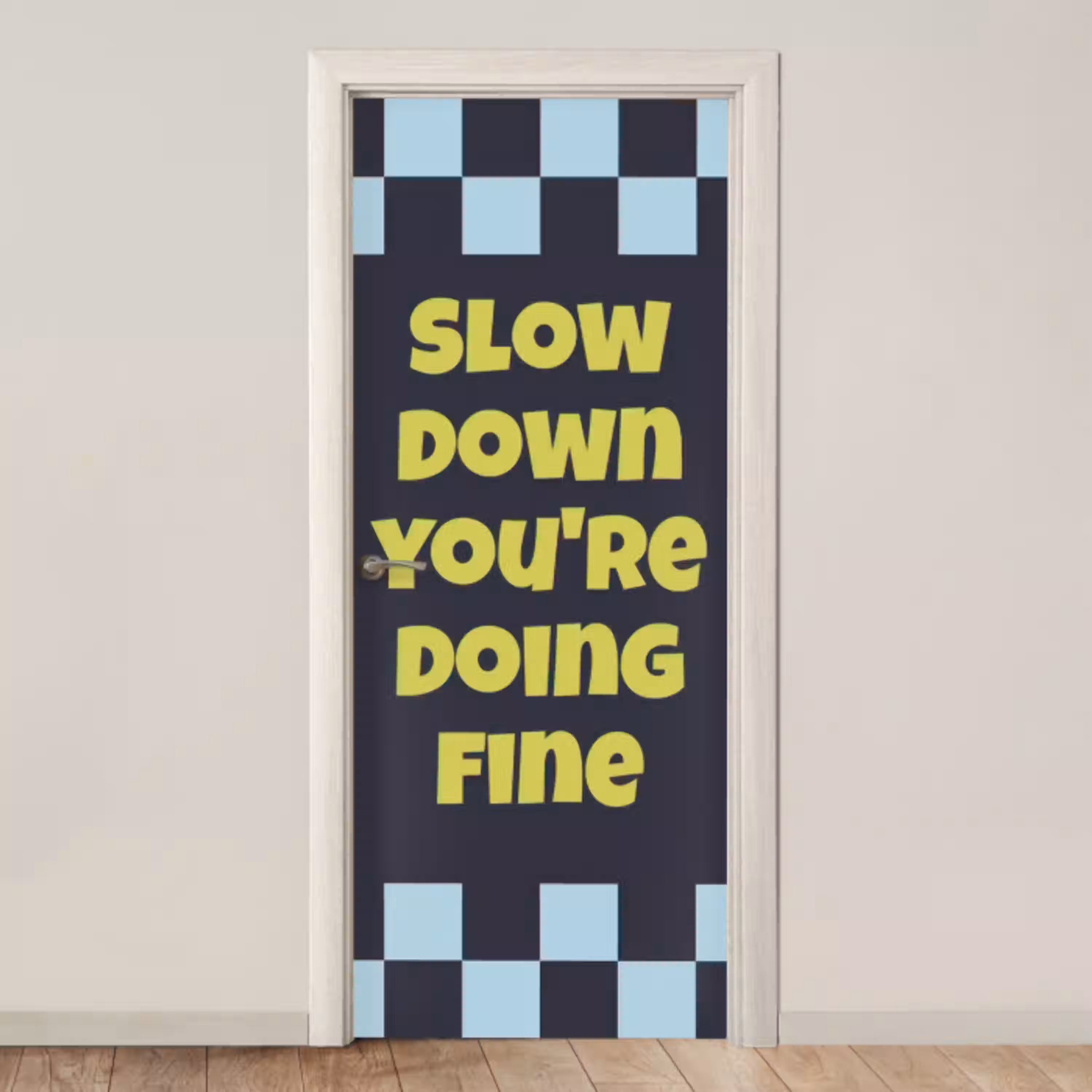 Patroon - Geblok - Blauw - Slow down you're doing fine deurposter klein -3d_beige