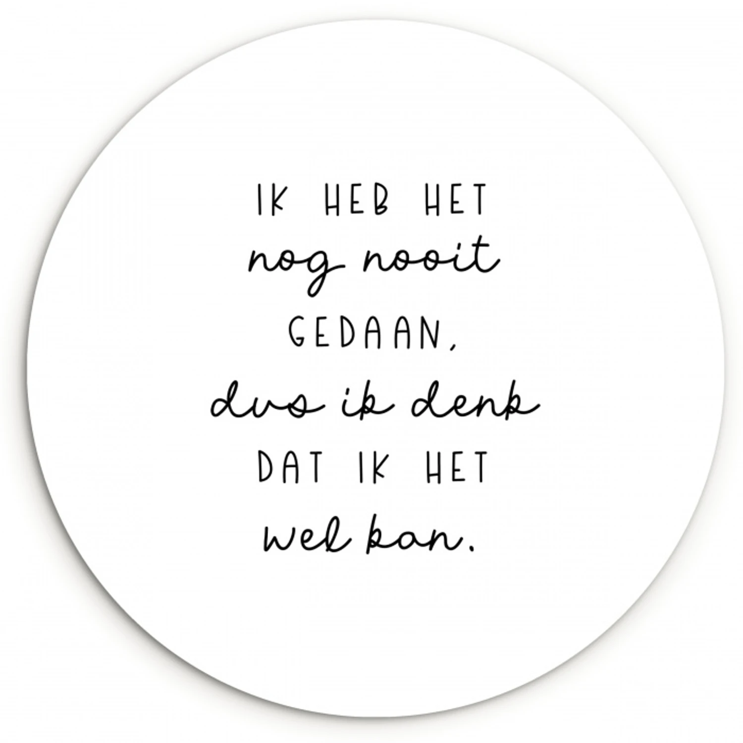 Quotes - Ik heb het nog nooit gedaan dus - Baby - Kinderen - Pippi Langkous Wandcirkel kunststof plaat 5mm dik klein -3d