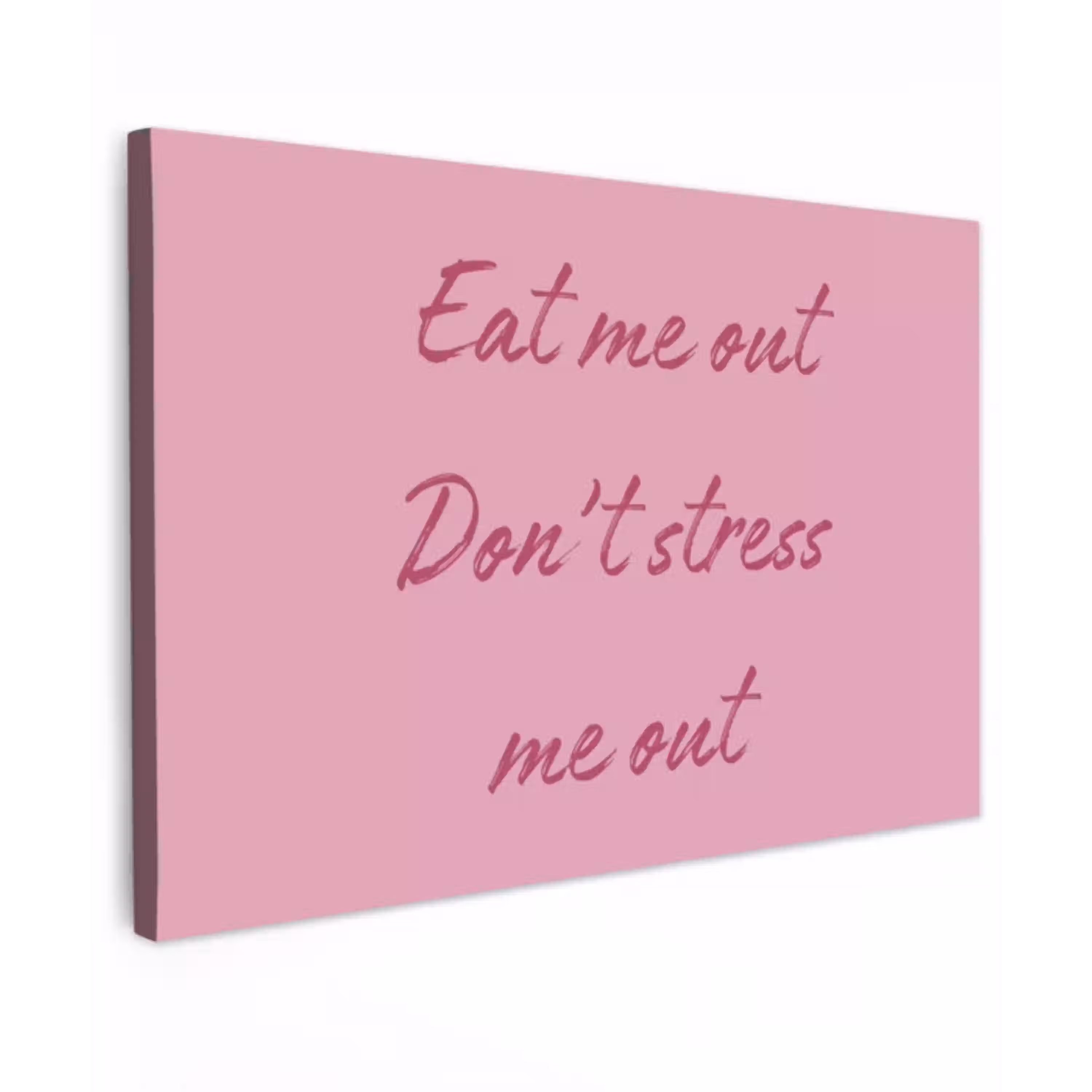 Eat me out don't stress me out - Roze - Handgeschreven Tuinposter op houten frame 2 cm dik klein -3d