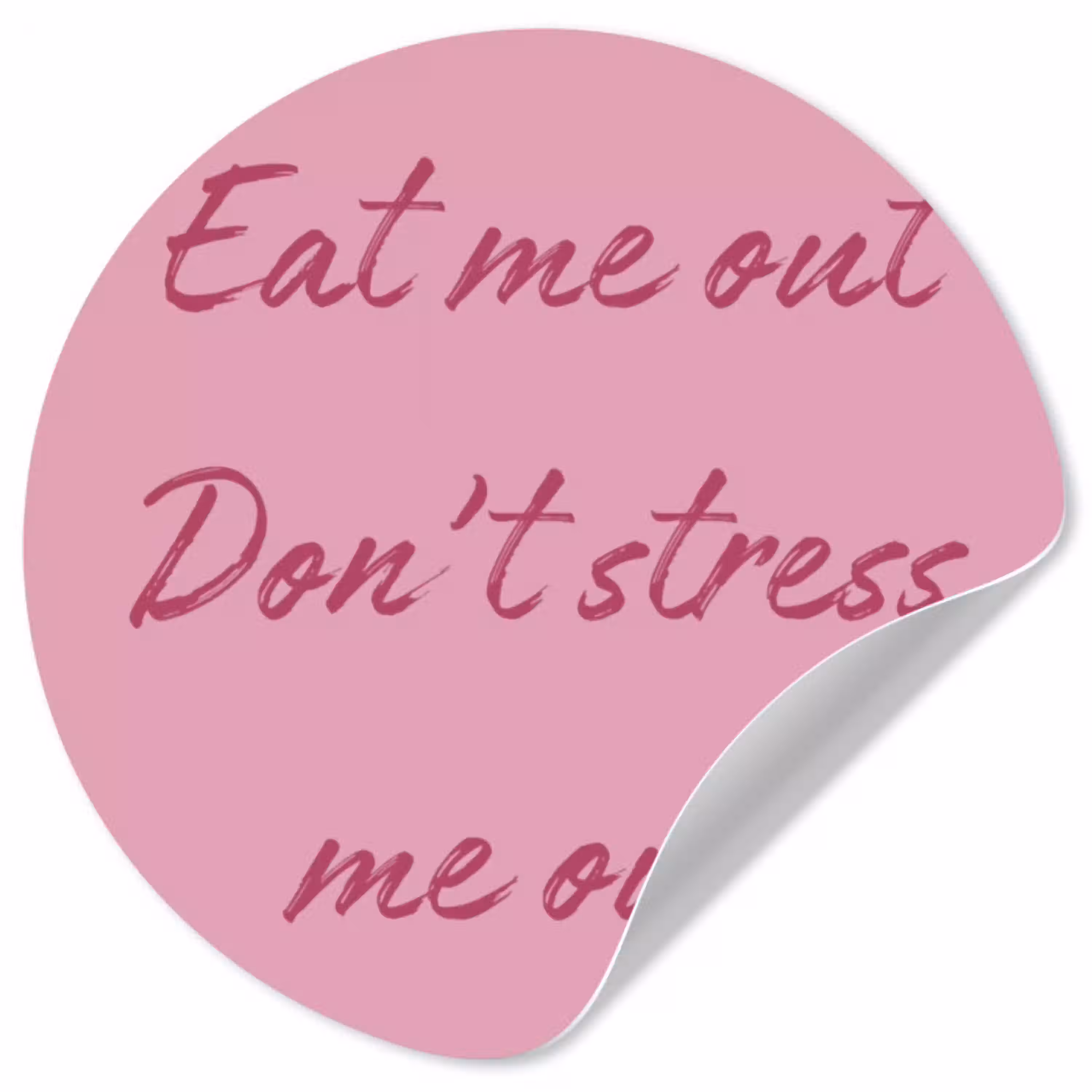 Eat me out don't stress me out - Roze - Handgeschreven Wandcirkel behangsticker klein -3d