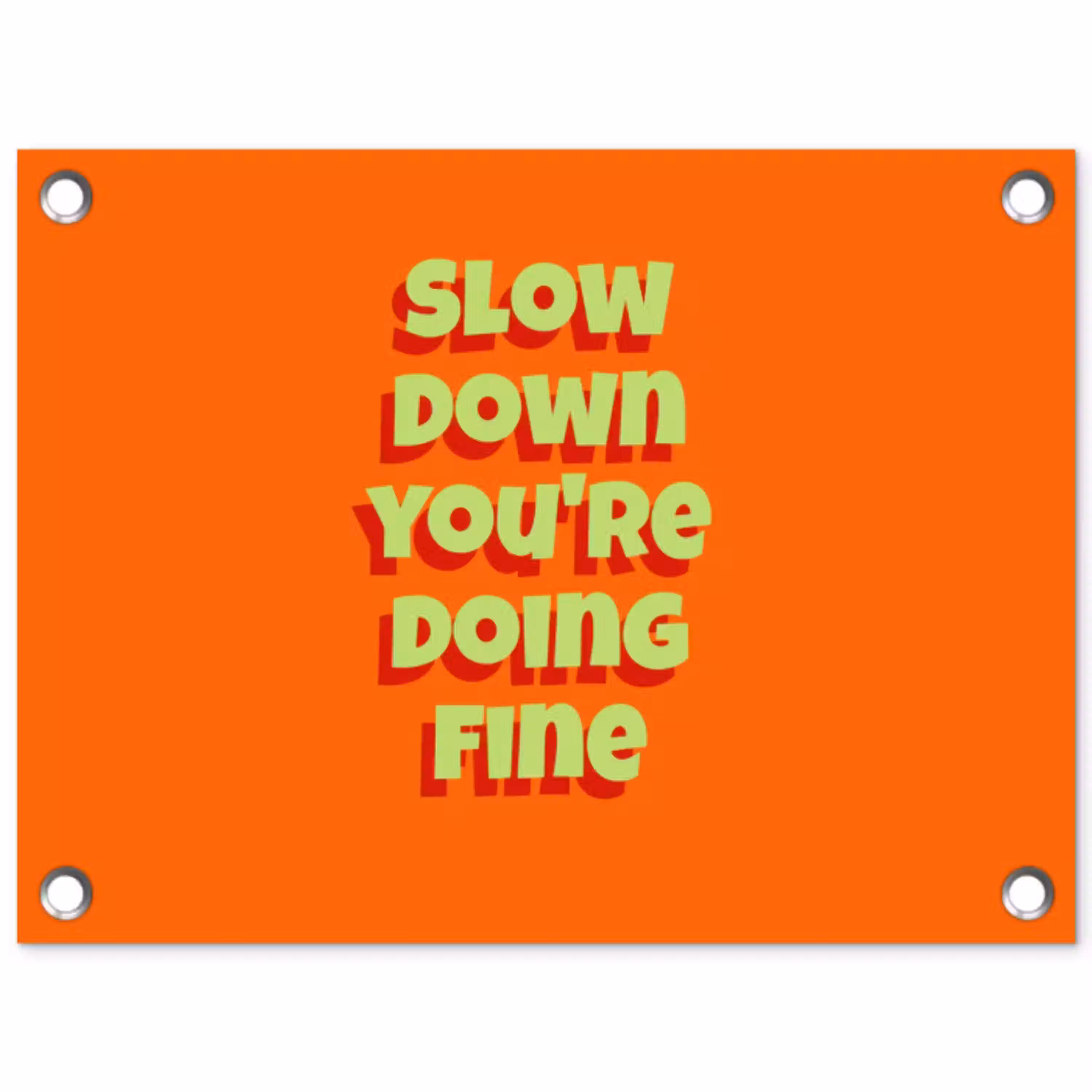 Slow down you're doing fine - Oranje - Simple tuinposter los doek klein -3d