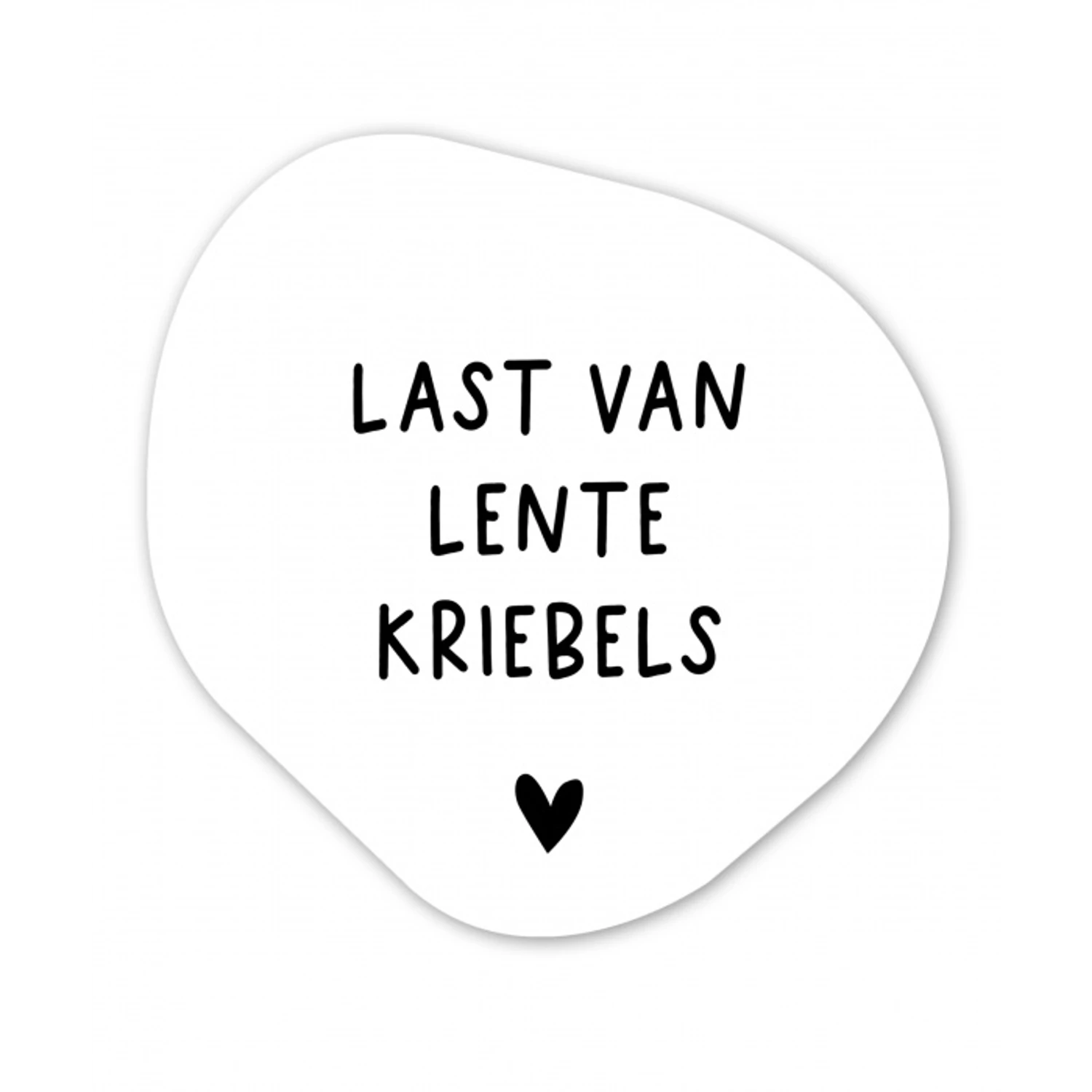 Last van lentekriebels - Spreuken - Quotes Wandcirkel Organisch Forex 3mm klein -3d