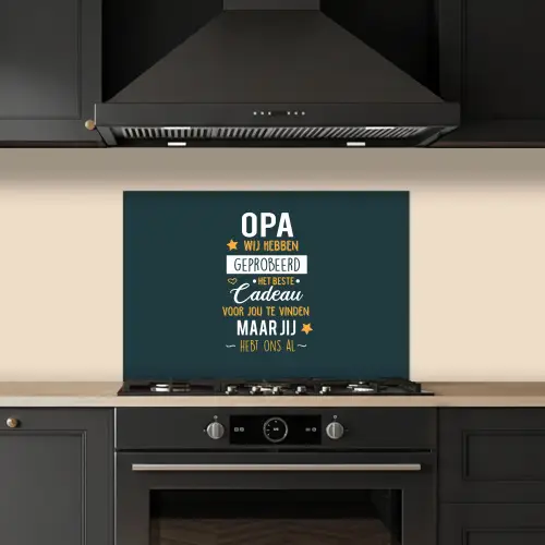 Spreuken - Opa jij hebt ons al - Quotes - Opa keuken achterwand spatscherm klein -sfeer1