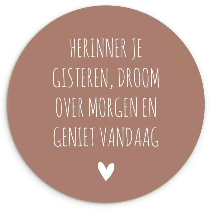 Spreuken - Herinner je gisteren droom over morgen en geniet vandaag - Quotes Wandcirkel kunststof plaat 5mm dik klein -3d