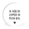 Ik heb de zomer in mijn bol - André Hazes - Spreuken - Quotes Wandcirkel aluminium klein -3d