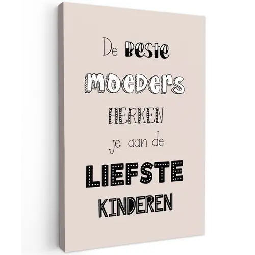 Spreuken - Quotes De Beste Moeders Hebben De Liefste Kinderen - Moederdag - Mama cadeau canvas 2cm klein -z3d