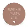 Quotes - Spreuken - Doe mij maar levenslang met jou Wandcirkel aluminium klein -3d