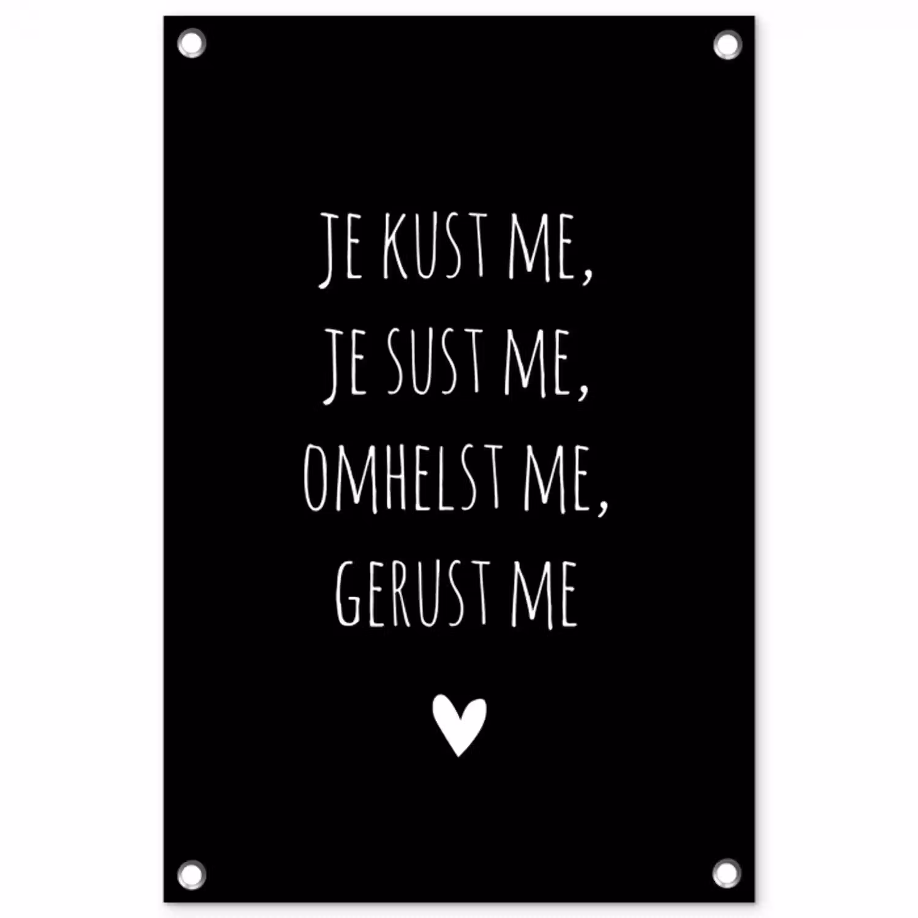 Spreuken - Je kust me je sust me - Quotes - Maaike Ouboter tuinposter los doek klein -3d