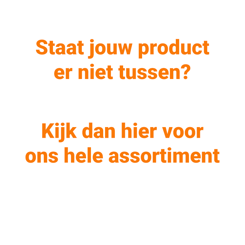 Staat jouw product er niet tussen? Kijk dan hier voor ons hele assortiment