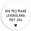 Spreuken - Doe mij maar levenslang met jou - Quotes Wandcirkel kunststof plaat 5mm dik klein -3d