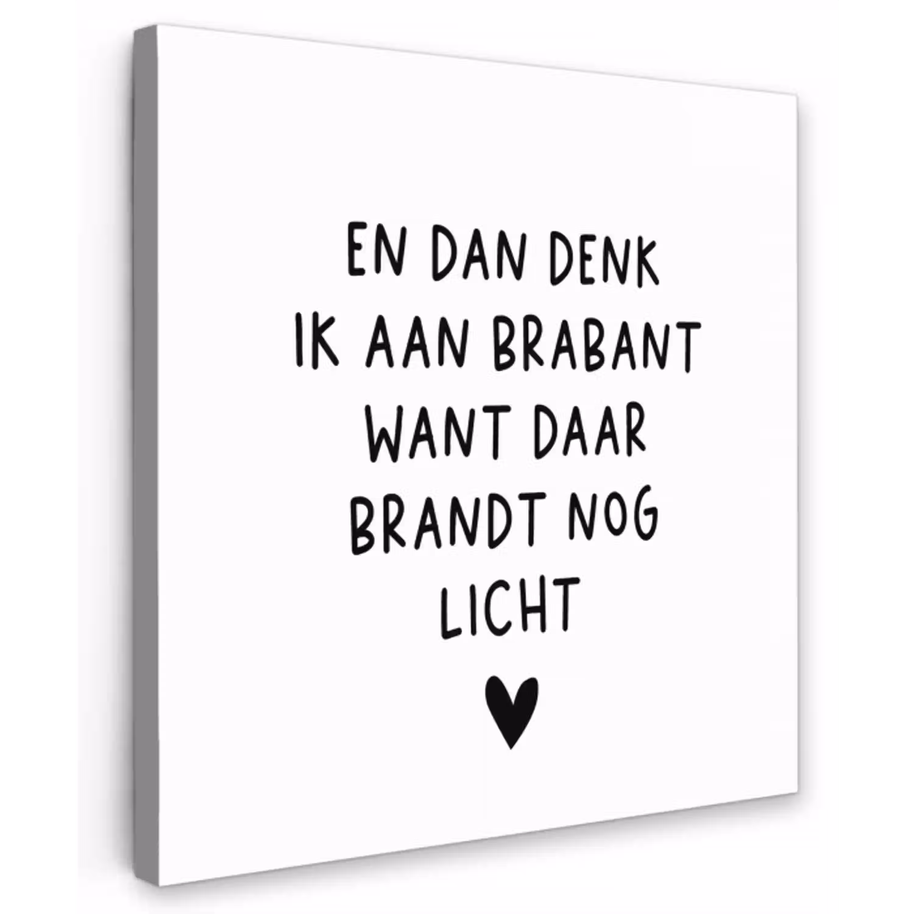 Spreuken - En dan denk ik aan Brabant - Quotes - Guus Meeuwis Tuinposter op houten frame 2 cm dik klein -3d
