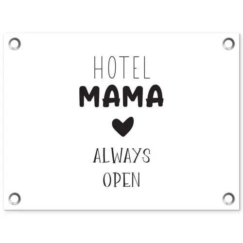 Spreuken - Hotel mama always open - Quotes - Mama tuinposter los doek klein -3d