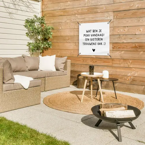 Quotes - Wat ben je mooi vandaag - Spreuken tuinposter los doek klein -sfeer4