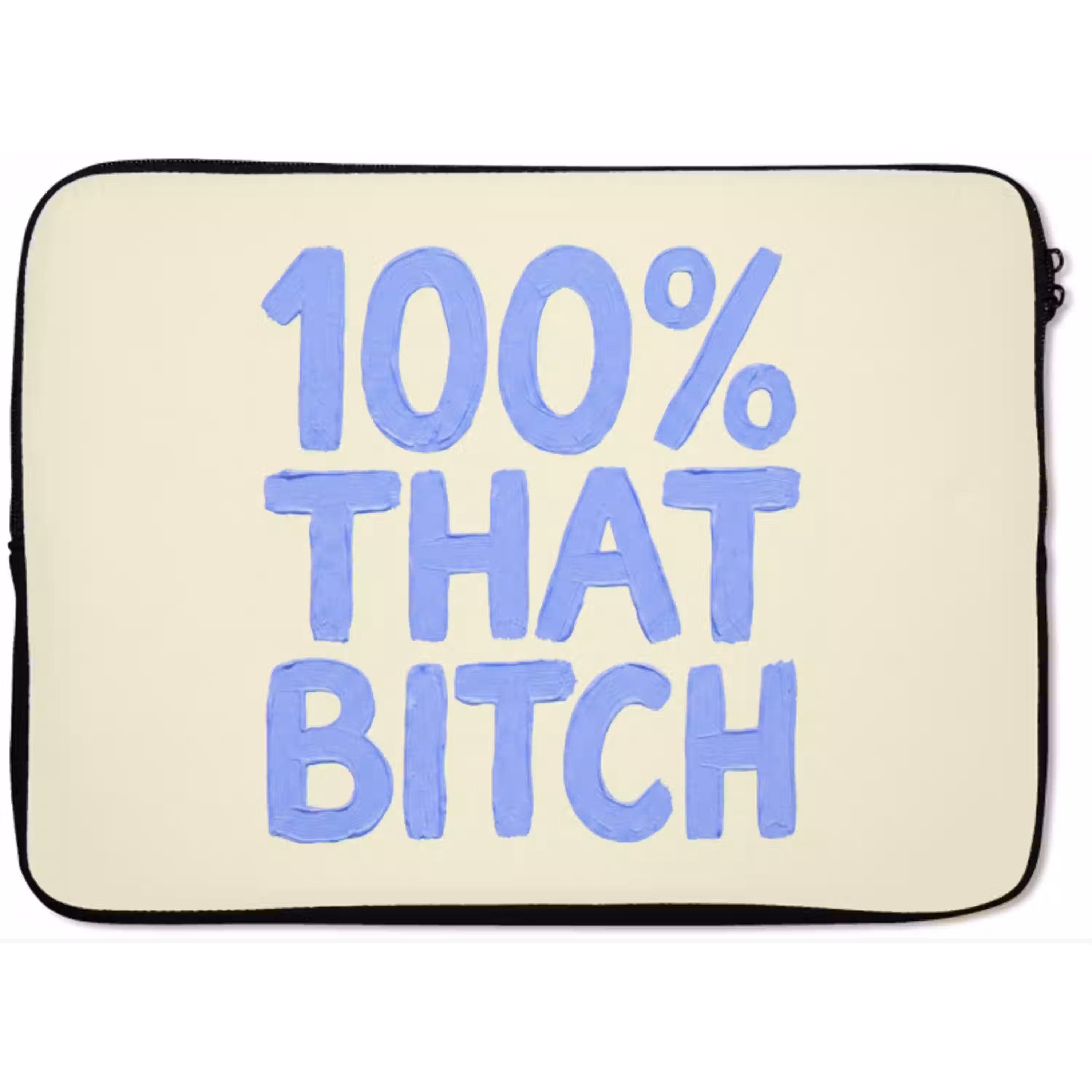 100% that bitch - Blauw - Wit laptophoes neopreen klein -zkaufland3dotto