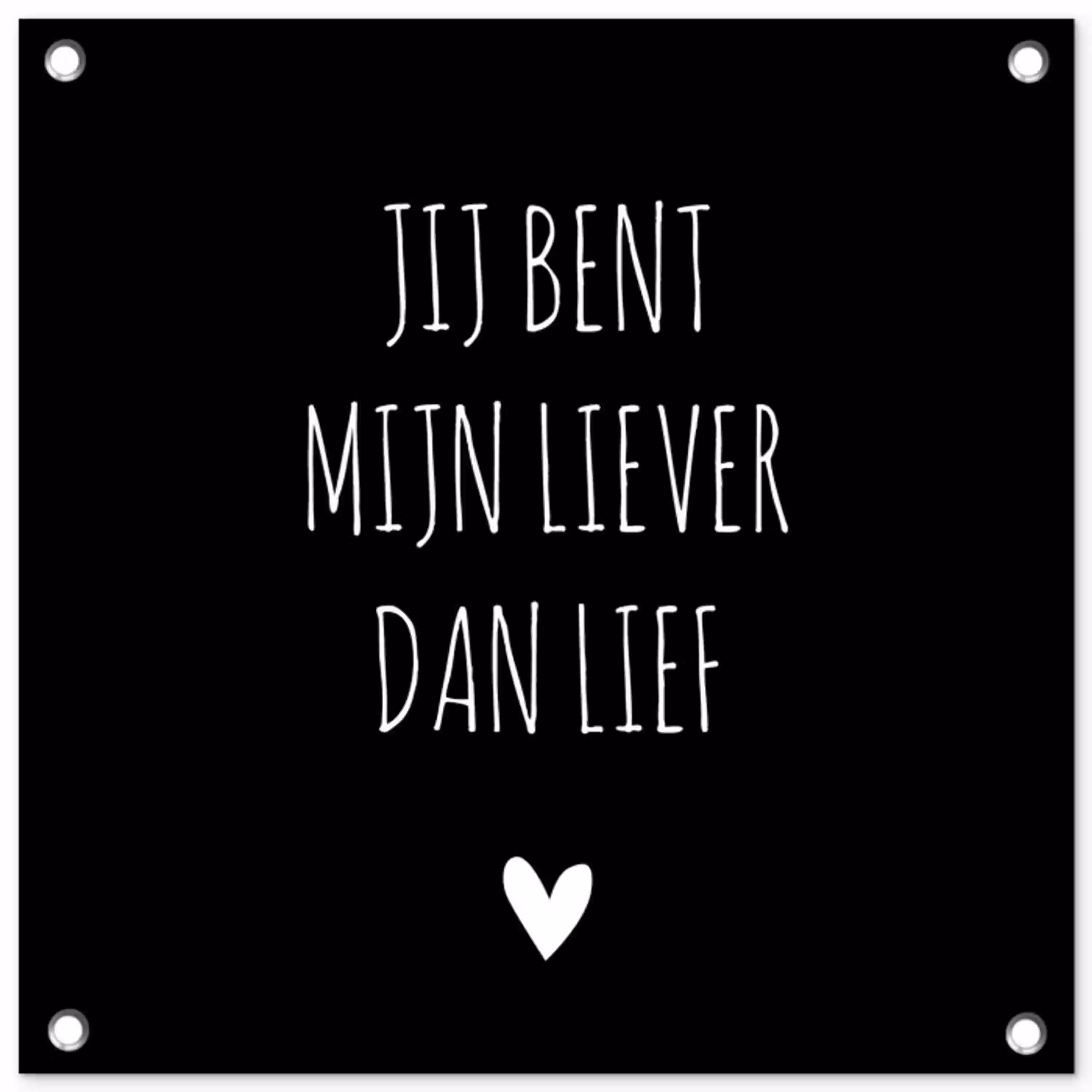 Quotes - Jij bent mijn liever dan lief - Spreuken tuinposter los doek klein -3d