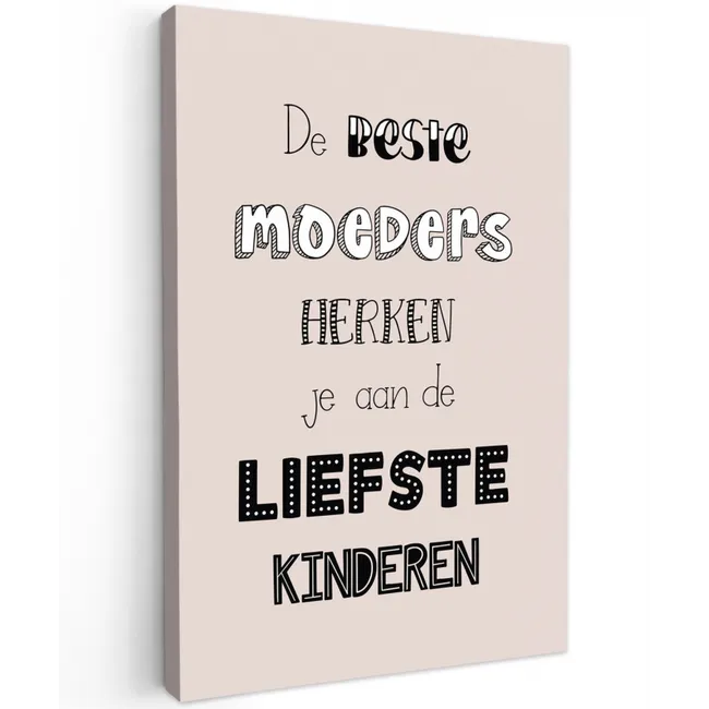Spreuken - Quotes De Beste Moeders Hebben De Liefste Kinderen - Moederdag - Mama cadeau canvas 2cm klein -z3d