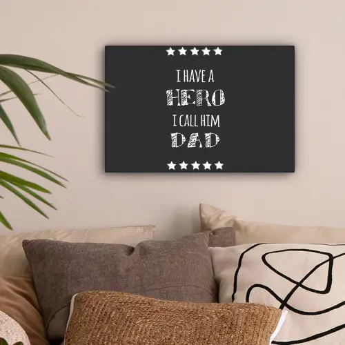 Spreuken - I have a hero I call him dad - Quotes - Vader canvas 2cm klein -sfeer1