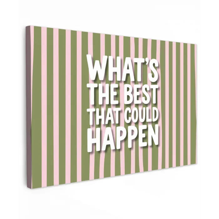 What's the best that could happen - Strepen - Groen - Roze Tuinposter op houten frame 2 cm dik klein -3d