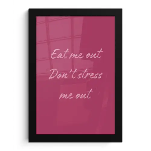 eat me out don't stress me out - Roze - Minimalistisch fotolijst zwart zonder passe partout klein -3d