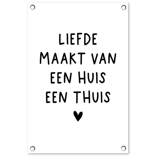 Spreuken - Quotes - Liefde maakt van een huis een thuis tuinposter los doek klein -3d