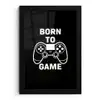 Gamen - Quotes - Controller - Born to game - Zwart - Wit fotolijst zwart zonder passe partout klein -3d