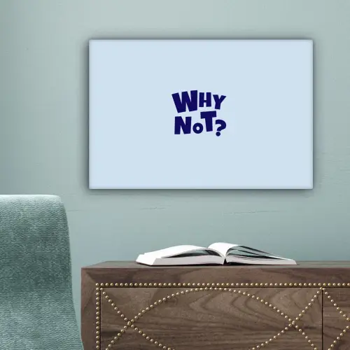 Why not - Blauw - Licht blauw - Quote canvas 2cm klein -sfeer4