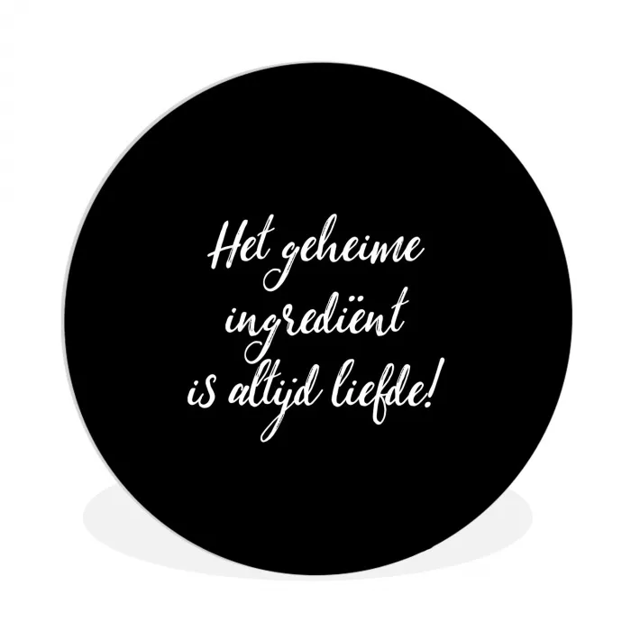 Quotes - Koken - Het geheime ingrediënt is altijd liefde! - Spreuken - Liefde Wandcirkel kunststof plaat 5mm dik klein -3d