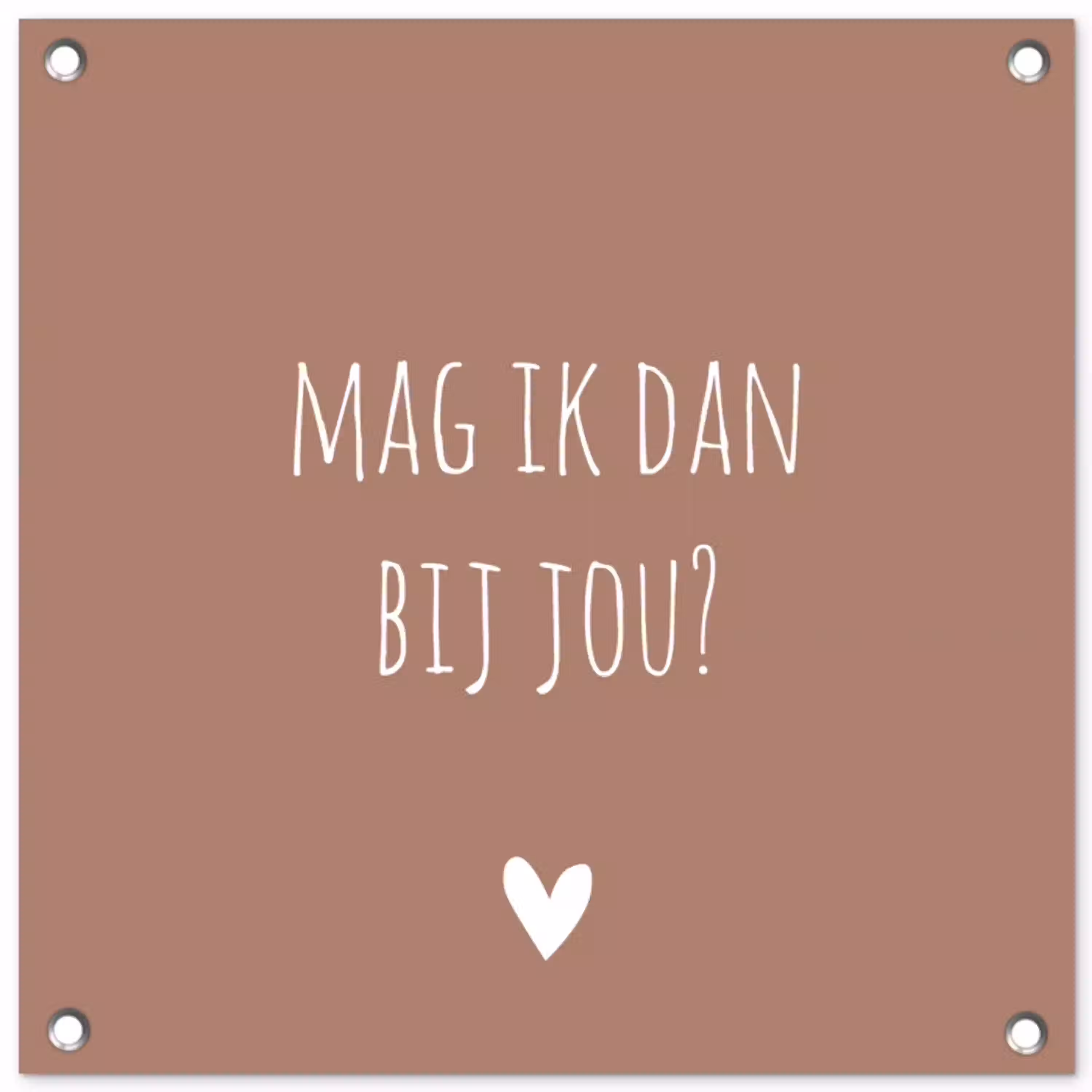 Quotes - Mag ik dan bij jou - Claudia de Breij - Spreuken tuinposter los doek klein -3d