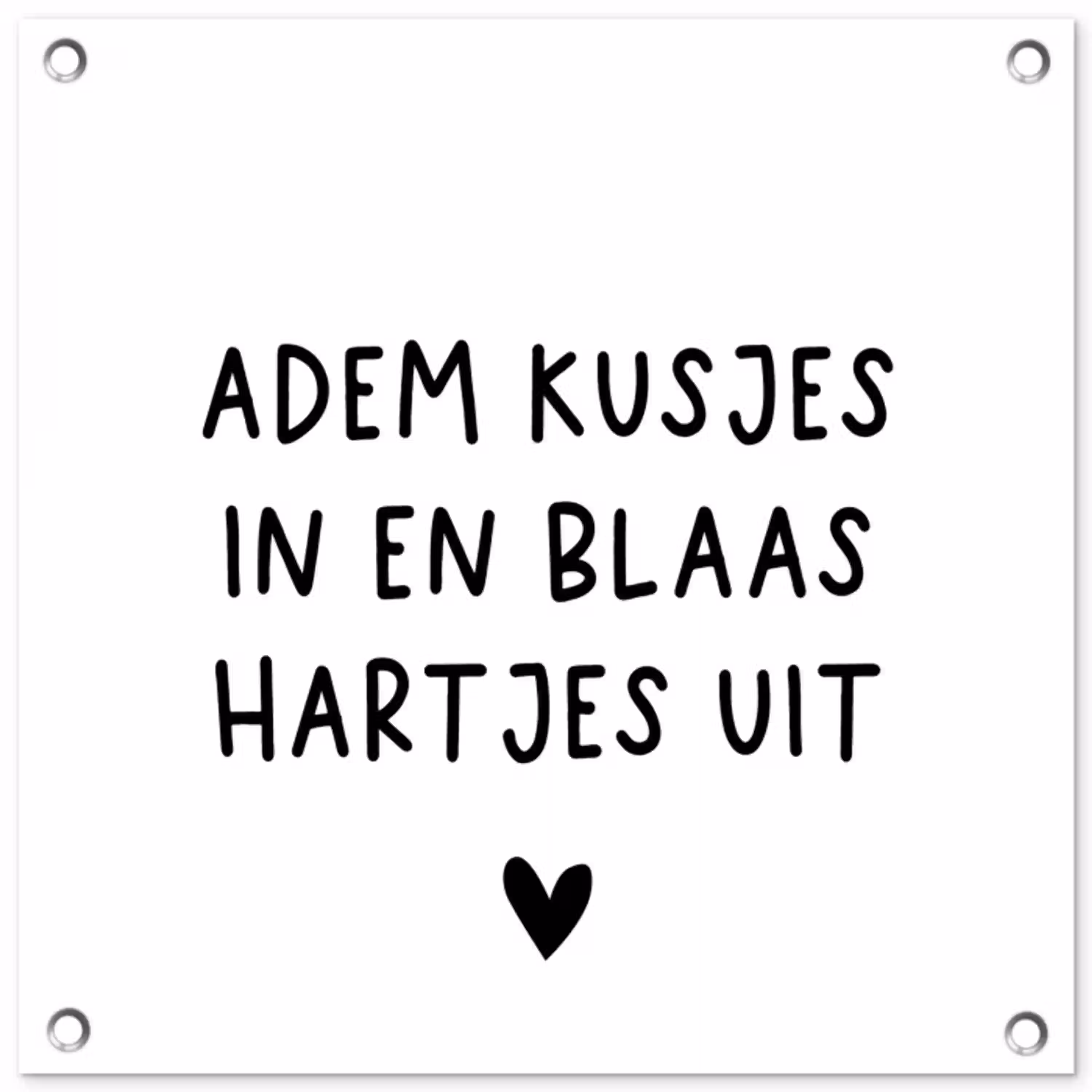 Quotes - Adem kusjes in en blaas hartjes uit - Spreuken tuinposter los doek klein -3d