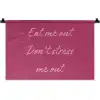 eat me out don't stress me out - Roze - Minimalistisch Wandkleed katoen klein -zz3d