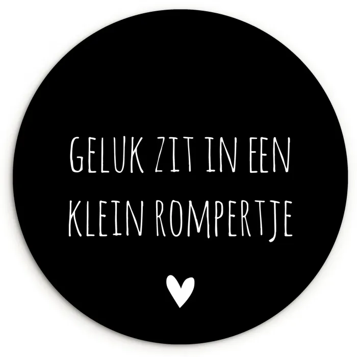 Spreuken - Quotes - Geluk zit in een klein rompertje Wandcirkel kunststof plaat 5mm dik klein -3d