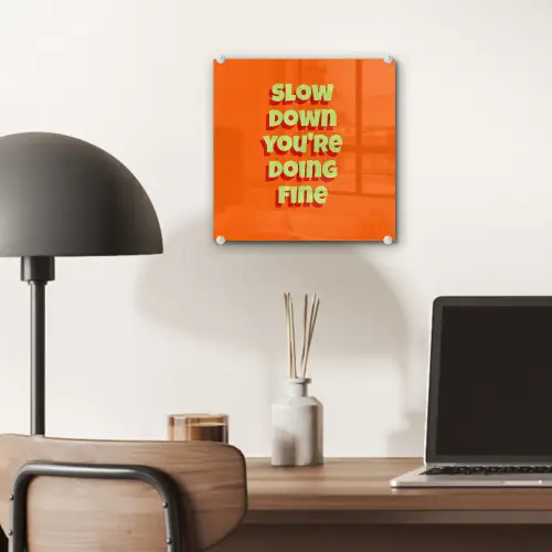 Slow down you're doing fine - Oranje - Simple plexiglas 5mm klein -sfeer6