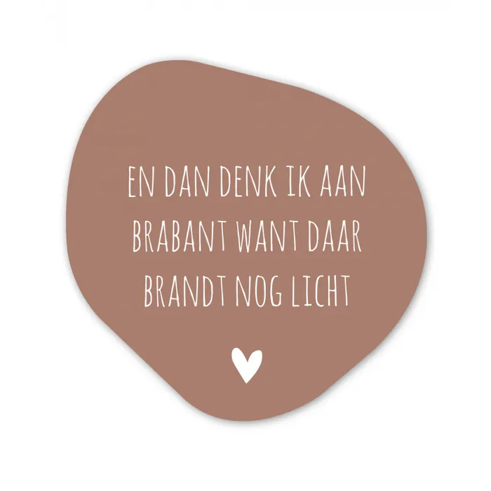 Quotes - En dan denk ik aan Brabant - Spreuken - Guus Meeuwis Wandcirkel Organisch Forex 3mm klein -3d
