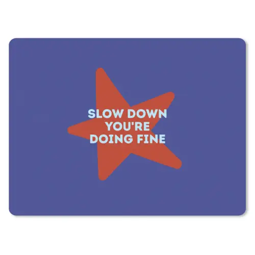 Slow down you're doing fine - Ster - Blauw muismat rubber klein -3d