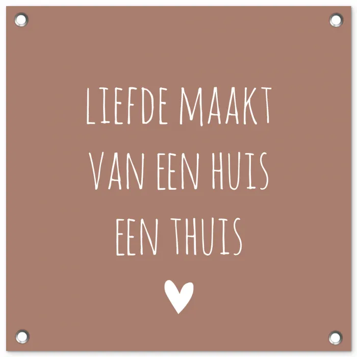 Spreuken - Liefde maakt van een huis een thuis - Quotes tuinposter los doek klein -3d
