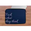 Fuck what they think - Blauw - Cursief laptophoes neopreen klein -tafel