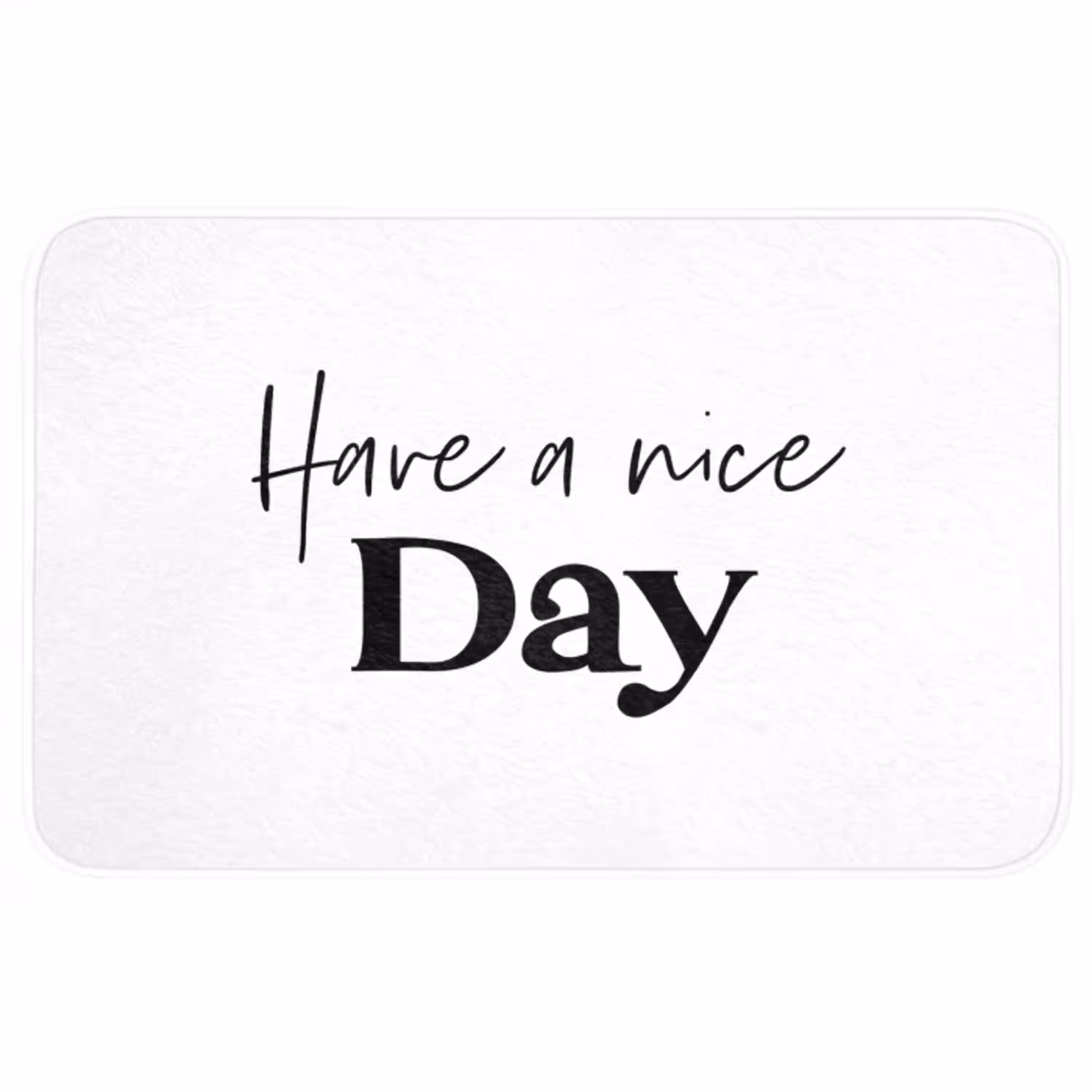 Spreuken - Have a nice day - Wit - Quote WCmat middel -3d