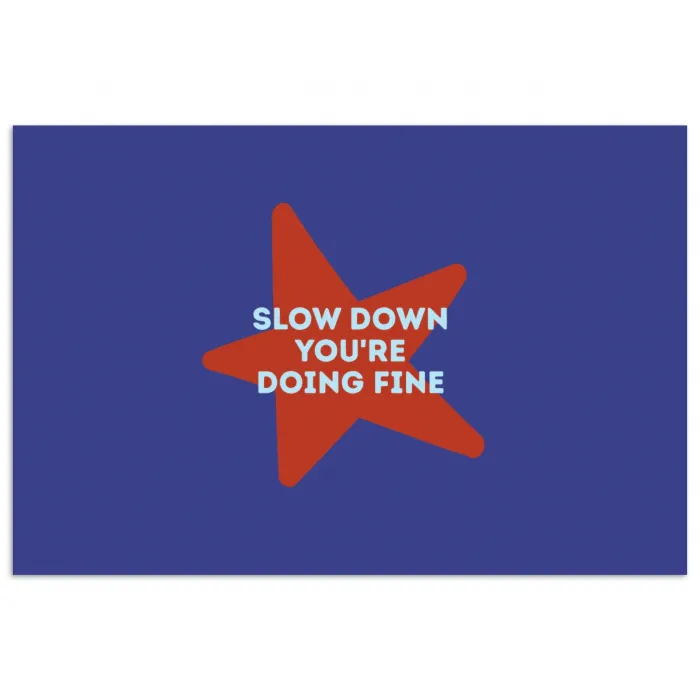 Slow down you're doing fine - Ster - Blauw poster papier klein -3d