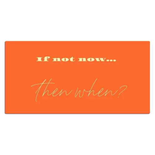 If not now then when - Oranje - Geel - Levendig Muismat XXL klein -3d_leeg